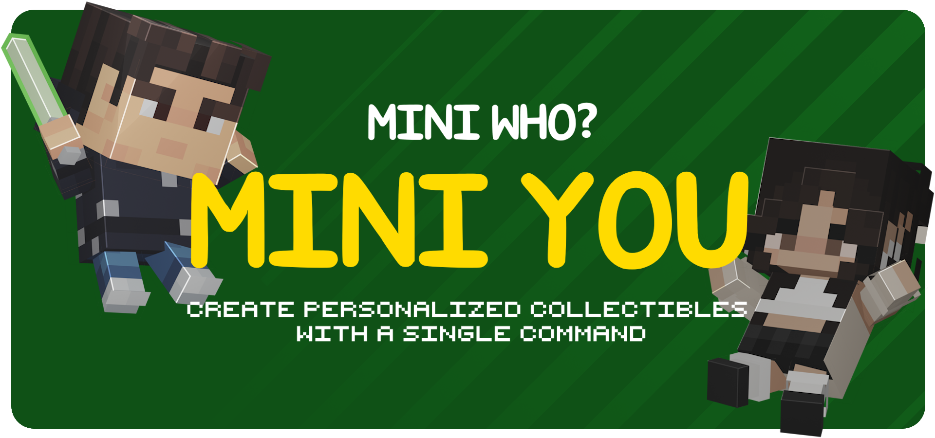 Mini Who? Mini You. Create personalized collectibles with a single command.