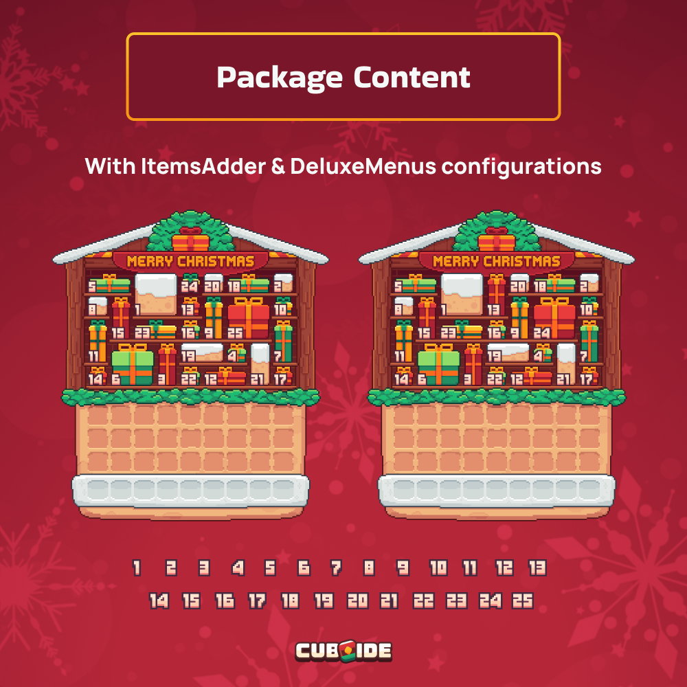 Package Content : 2 advent calendar GUIs (24 and 25 days), an item for each calendar number and pre-made configurations for ItemsAdder and DeluxeMenus