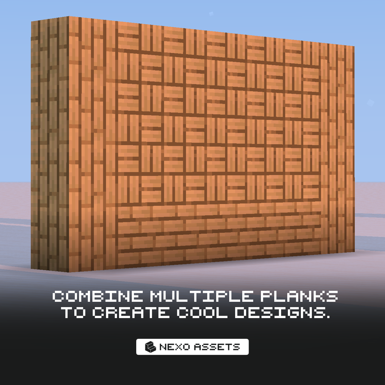 Combine multiple plank blocks to vreate cool designs.